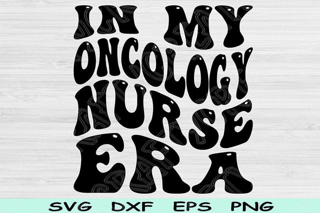 In My Oncology Nurse Era Svg Dxf Png Cut Files, Oncology Nurse Svg, Cancer Nurse Svg Files For Cricut Wavy Text Sublimation Digital Designs SVG TiffsCraftyCreations 