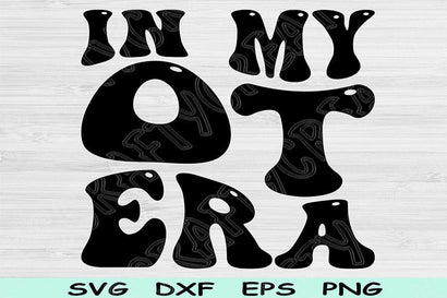 In My OT Era Svg Dxf Png Cut Files, OT Svg, Occupational Therapy Svg Files For Cricut, Groovy Retro Wavy Text Sublimation Digital Designs SVG TiffsCraftyCreations 