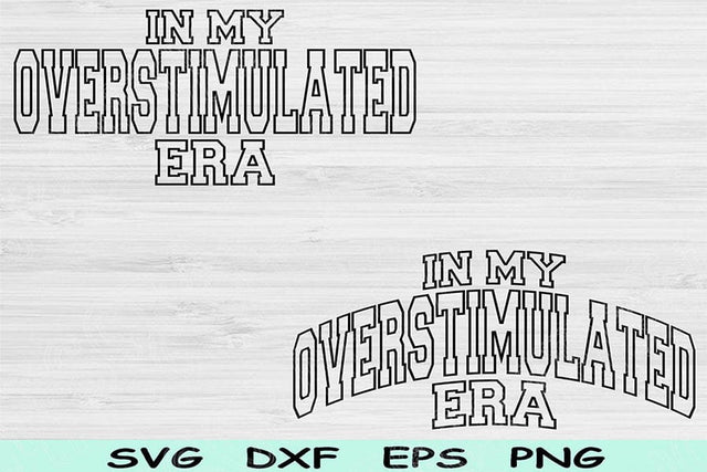 In My Overstimulated Era Svg Dxf Png Cut Files, Overstimulated Svg, Anxiety Svg Files For Cricut Wave Block Text Sublimation Digital Designs SVG TiffsCraftyCreations 