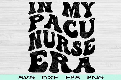 In My PACU Nurse Era Svg Dxf Png Cut Files, PACU Nurse Svg, Post Anesthesia Care Unit Nurse Svg Files For Cricut Sublimation Digital Designs SVG TiffsCraftyCreations 