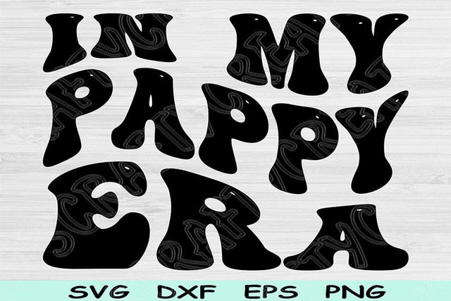 In My Pappy Era Svg Dxf Png Cut Files, Pappy Svg, Papa Svg Files For Cricut, Grandpa Svg Groovy Retro Wavy Text Sublimation Digital Designs SVG TiffsCraftyCreations 