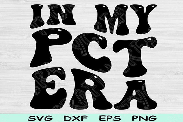 In My PCT Era Svg Png Cut Files, PCT Svg, Patient Care Technician Svg Files For Cricut, Groovy Retro Wavy Text Sublimation Digital Designs SVG TiffsCraftyCreations 