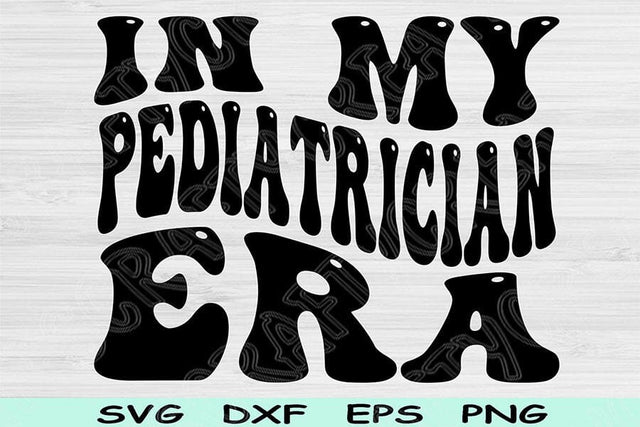 In My Pediatrician Era Svg Dxf Png Cut Files, Pediatrician Svg, Kid Doctor Svg Files For Cricut Retro Wavy Text Sublimation Digital Designs SVG TiffsCraftyCreations 