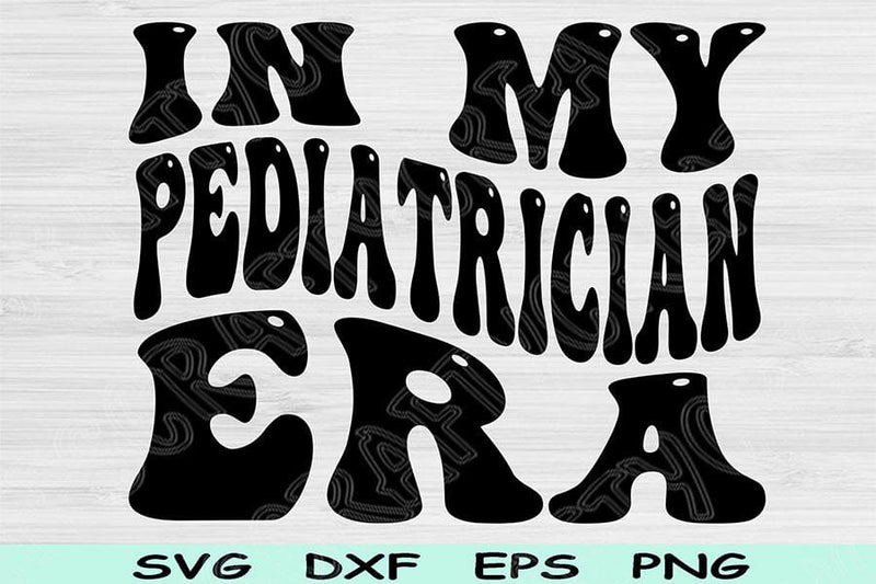 In My Pediatrician Era Svg Dxf Png Cut Files, Pediatrician Svg, Kid Doctor Svg Files For Cricut Retro Wavy Text Sublimation Digital Designs SVG TiffsCraftyCreations 