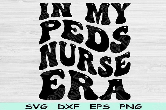 In My Peds Nurse Era Svg Dxf Png Cut Files, Peds Nurse Svg, Pediatric Nurse Svg Files For Cricut, Retro Wavy Text Sublimation Digital Design SVG TiffsCraftyCreations 