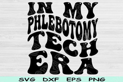 In My Phlebotomy Tech Era Svg Dxf Png Cut Files, Phlebotomy Tech Svg, Phlebotomy Svg Files For Cricut Wavy Text Sublimation Digital Designs SVG TiffsCraftyCreations 