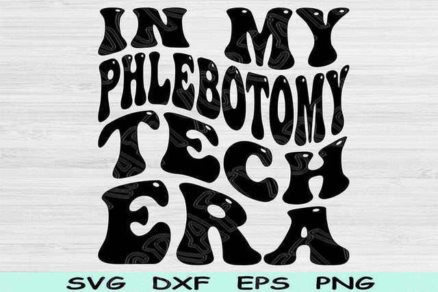 In My Phlebotomy Tech Era Svg Dxf Png Cut Files, Phlebotomy Tech Svg, Phlebotomy Svg Files For Cricut Wavy Text Sublimation Digital Designs SVG TiffsCraftyCreations 