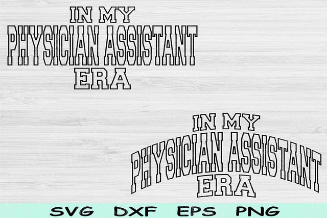 In My Physician Assistant Era Svg Dxf Png Cut Files, Physician Assistant Svg, PA Svg Files For Cricut Wave Text Sublimation Digital Designs SVG TiffsCraftyCreations 