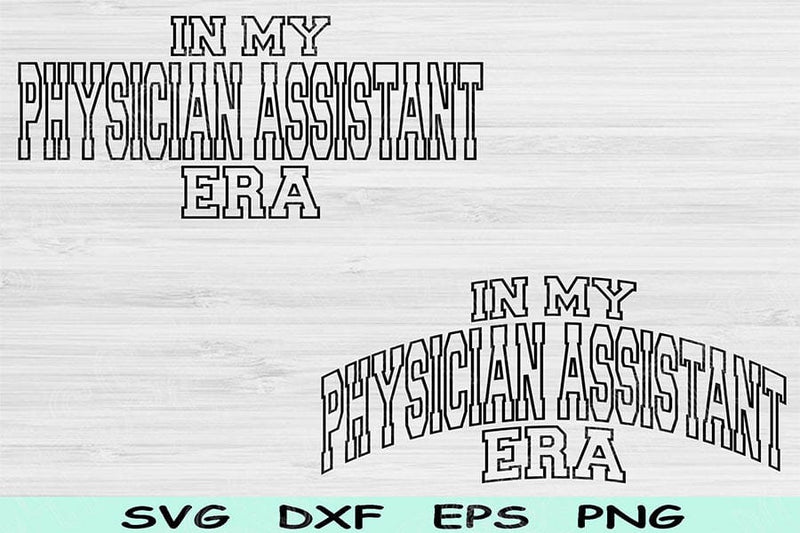 In My Physician Assistant Era Svg Dxf Png Cut Files, Physician Assistant Svg, PA Svg Files For Cricut Wave Text Sublimation Digital Designs SVG TiffsCraftyCreations 