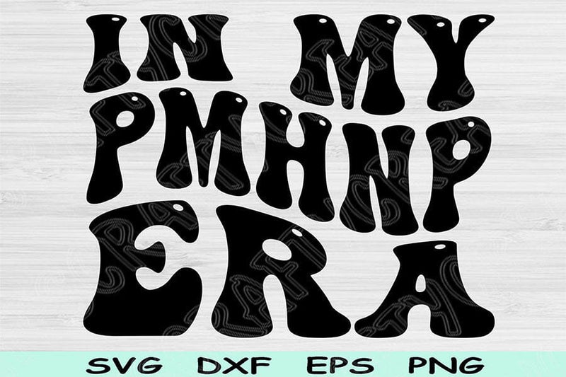 In My PMHNP Era Svg Dxf Png Cut File, PMHNP Svg, Mental Health Nurse ...
