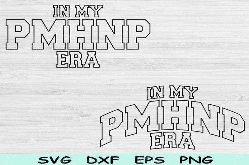 In My PMHNP Era Svg Dxf Png Cut File, PMHNP Svg, Mental Health Nurse ...