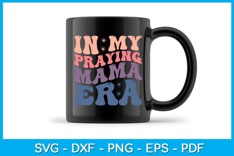 In My Praying Mama Era SVG PNG PDF Cut File SVG Creativedesigntee 
