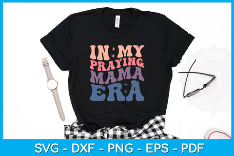 In My Praying Mama Era SVG PNG PDF Cut File SVG Creativedesigntee 