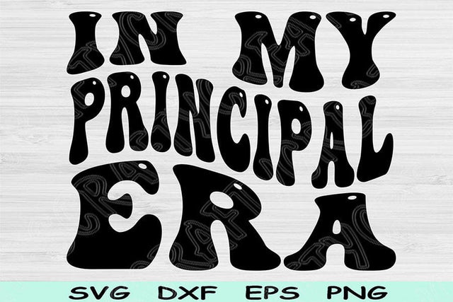 In My Principal Era Svg Dxf Png Cut Files, Principal Svg, Teacher Svg Files For Cricut, Groovy Retro Wavy Text Sublimation Digital Designs SVG TiffsCraftyCreations 