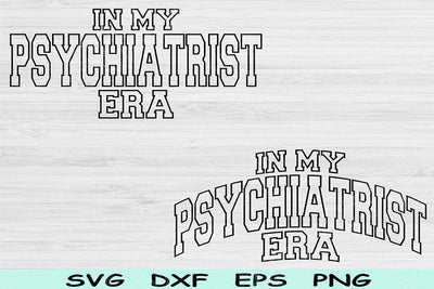 In My Psychiatrist Era Svg Dxf Png Cut Files, Psychiatrist Svg, Psychologist Svg Files For Cricut Wave Block Text Sublimation Digital Design SVG TiffsCraftyCreations 