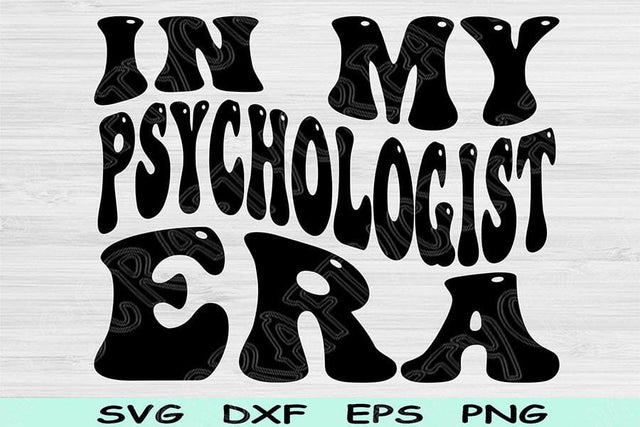 In My Psychologist Era Svg Dxf Png Cut Files, Psychologist Svg, Psychology Svg Files For Cricut, Retro Wavy Text Sublimation Digital Designs SVG TiffsCraftyCreations 