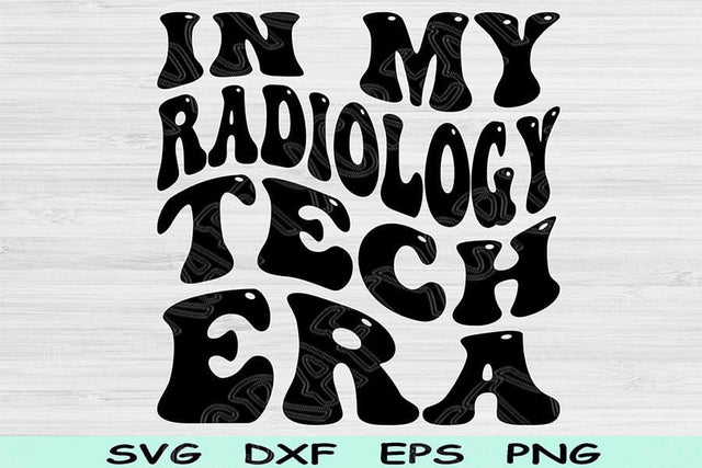 In My Radiology Tech Era Svg Dxf Png Cut Files, Radiology Tech Svg, Rad Tech Svg Files For Cricut Retro Wavy Text Sublimation Digital Design SVG TiffsCraftyCreations 