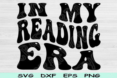 In My Reading Era Svg Dxf Png Cut Files, Reading Svg, Book Lover Svg Files For Cricut, Groovy Retro Wavy Text Sublimation Digital Designs SVG TiffsCraftyCreations 