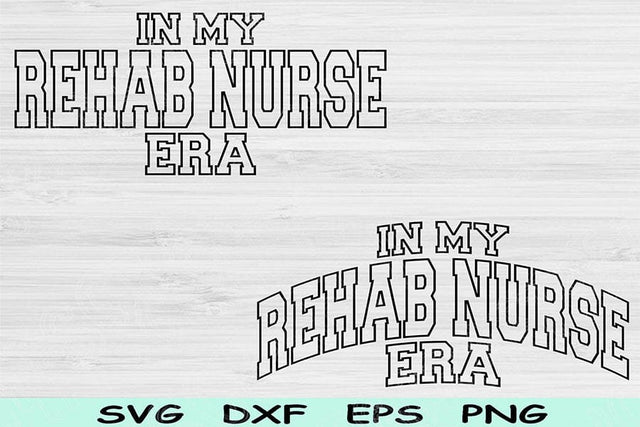 In My Rehab Nurse Era Svg Dxf Png Cut Files, Rehab Nurse Svg, Rehab Therapy Svg Files For Cricut Wave Block Text Sublimation Digital Designs SVG TiffsCraftyCreations 