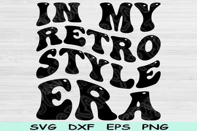 In My Retro Style Era Svg Dxf Png Cut Files, Retro Style Svg, Vintage Svg Files For Cricut Groovy Retro Wavy Text Sublimation Digital Design SVG TiffsCraftyCreations 