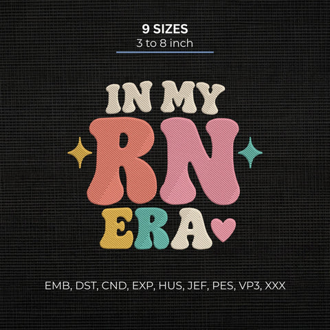 In My RN Era Embroidery Design – Registered Nurse Retro Typography Machine Embroidery File Embroidery/Applique DESIGNS PatternFeed8 