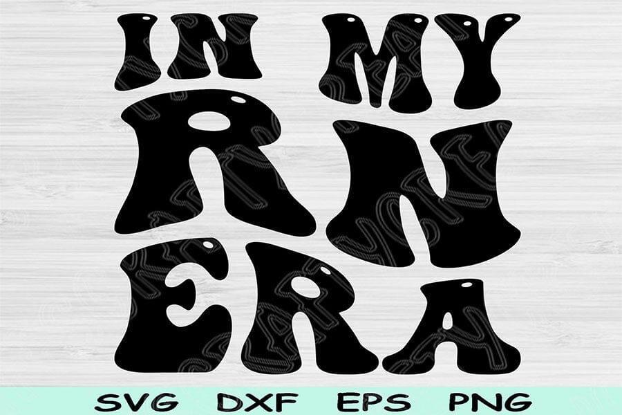 In My RN Era Svg Dxf Png Cut Files, RN Svg, Registered Nurse Svg Files ...