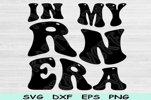 In My RN Era Svg Dxf Png Cut Files, RN Svg, Registered Nurse Svg Files For Cricut, Groovy Retro Wavy Text Sublimation Digital Designs SVG TiffsCraftyCreations 