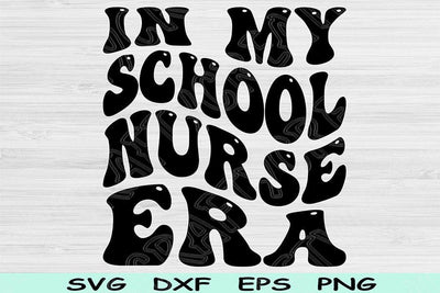 In My School Nurse Era Svg Png Cut Files, School Nurse Svg, Nursing Svg Files For Cricut, Groovy Retro Wavy Text Sublimation Digital Designs SVG TiffsCraftyCreations 