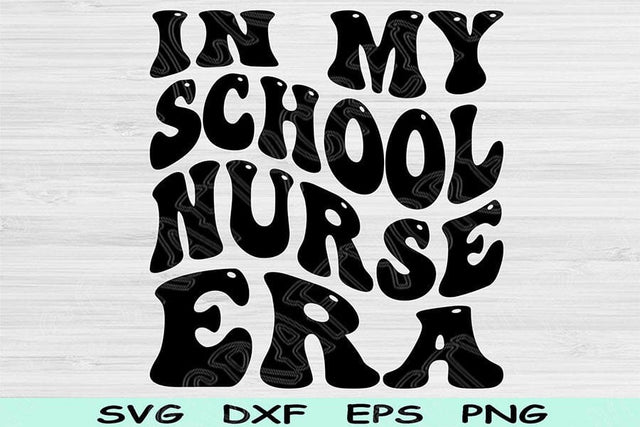 In My School Nurse Era Svg Png Cut Files, School Nurse Svg, Nursing Svg Files For Cricut, Groovy Retro Wavy Text Sublimation Digital Designs SVG TiffsCraftyCreations 