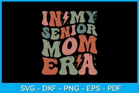 In My Senior Mom Era SVG PNG PDF Cut File SVG Creativedesigntee 