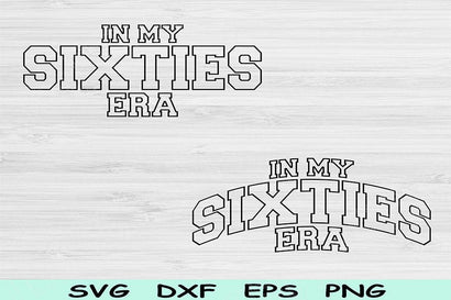 In My Sixties Era Svg Dxf Png Cut File, 60th Birthday Svg, Sixty Svg Files For Cricut, Retro Wavy Text Svg Sublimation Shirt Digital Designs SVG TiffsCraftyCreations 