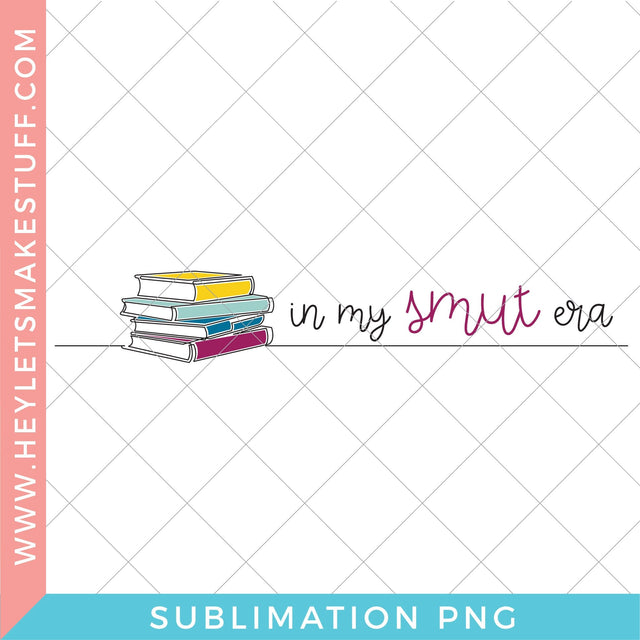 In My Smut Era - Sublimation Sublimation Hey Let's Make Stuff 
