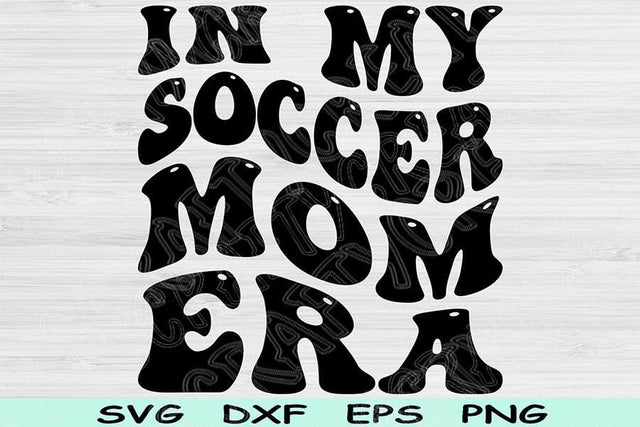 In My Soccer Mom Era Svg Dxf Png Cut Files, Soccer Mom Svg, Soccer Svg Files For Cricut, Groovy Retro Wavy Text Sublimation Digital Designs SVG TiffsCraftyCreations 