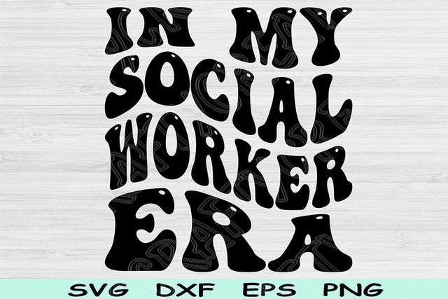 In My Social Worker Era Svg Dxf Png Cut Files, Social Worker Svg Files For Cricut, Groovy Retro Wavy Text Sublimation Digital Designs Vector SVG TiffsCraftyCreations 