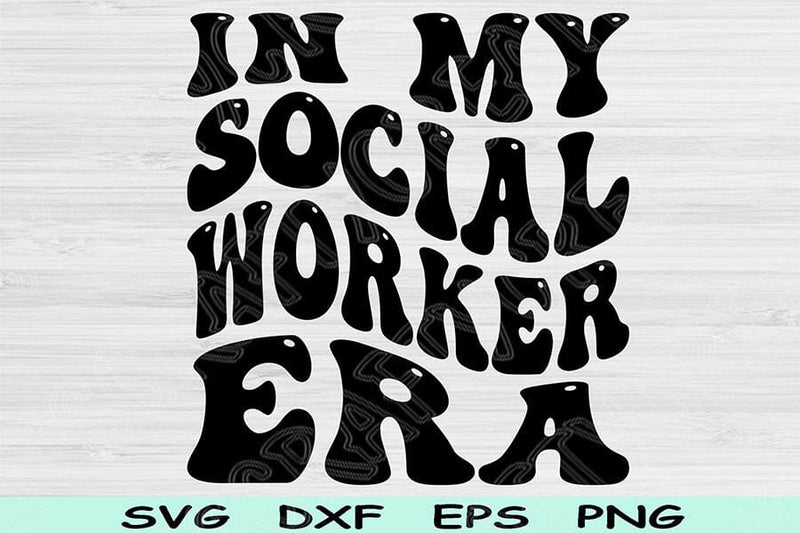 In My Social Worker Era Svg Dxf Png Cut Files, Social Worker Svg Files For Cricut, Groovy Retro Wavy Text Sublimation Digital Designs Vector SVG TiffsCraftyCreations 
