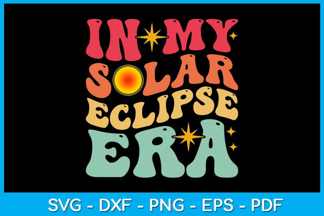 In My Solar Eclipse Era SVG PNG PDF Cut File SVG Creativedesigntee 