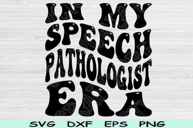 In My Speech Pathologist Era Svg Dxf Png Cut Files, Speech Pathologist Svg, SLP Svg Files For Cricut Wavy Text Sublimation Digital Designs SVG TiffsCraftyCreations 