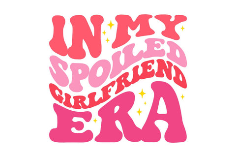in my spoiled girlfriend era groovy svg png sublimation cricut cut file SVG Fauz 