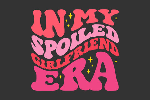 in my spoiled girlfriend era groovy svg png sublimation cricut cut file SVG Fauz 