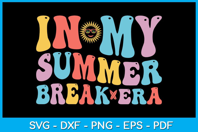 In My Summer Break Era SVG PNG PDF Cut File SVG Creativedesigntee 