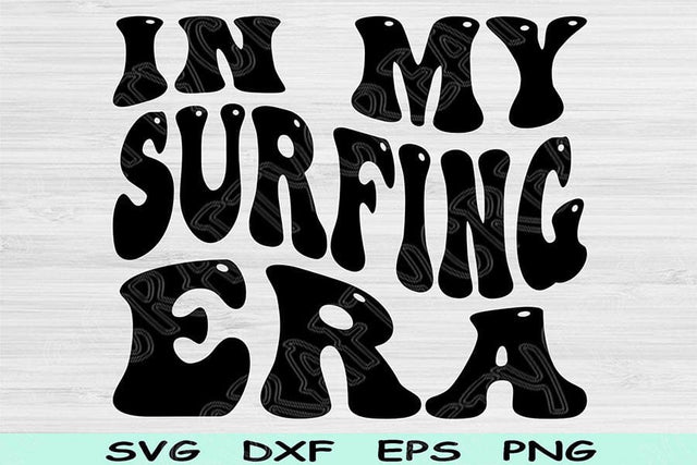 In My Surfing Era Svg Dxf Png Cut Files, Surfing Svg, Surfer Svg Files For Cricut, Groovy Retro Wavy Text Sublimation Digital Designs SVG TiffsCraftyCreations 