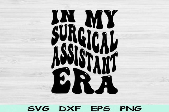 In My Surgical Assistant Era Svg Dxf Png Cut Files, Surgical Assistant Svg, Surgical Tech Svg Files For Cricut Sublimation Digital Designs SVG TiffsCraftyCreations 