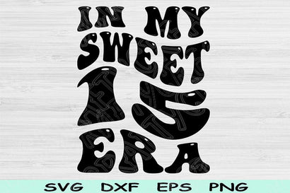 In My Sweet 15 Birthday Era Svg Dxf Png Cut Files, 15th Birthday Svg Files For Cricut, Teenager Svg, Retro Wavy Text Svg Sublimation SVG TiffsCraftyCreations 
