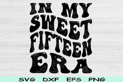 In My Sweet Fifteen Birthday Era Svg Dxf Png Cut Files, 15th Birthday Svg Files For Cricut, Teenager Svg, Retro Wavy Text Svg Sublimation SVG TiffsCraftyCreations 