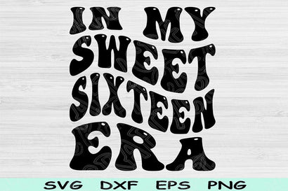 In My Sweet Sixteen Birthday Era Svg Dxf Png Cut Files, 16th Birthday Svg Files For Cricut, Teenager Svg, Retro Wavy Text Svg Sublimation SVG TiffsCraftyCreations 