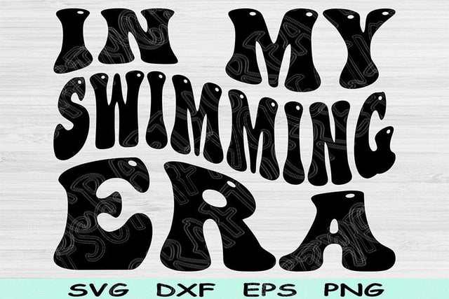 In My Swimming Era Svg Dxf Png Cut Files, Swimming Svg, Swim Svg Files For Cricut, Groovy Retro Wavy Text Sublimation Digital Designs SVG TiffsCraftyCreations 