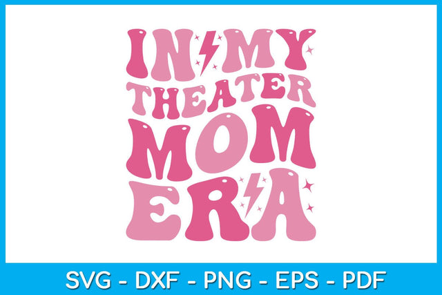 In My Theater Mom Era SVG PNG PDF Cut File SVG Creativedesigntee 
