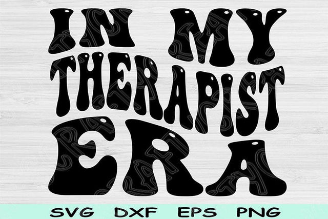 In My Therapist Era Svg Dxf Png Cut Files, Therapist Svg, Therapy Svg Files For Cricut, Groovy Retro Wavy Text Sublimation Digital Designs SVG TiffsCraftyCreations 