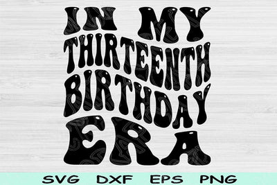In My Thirteenth Birthday Era Svg Cut Files, 13th Birthday Svg, Teenager Svg Files For Cricut, Thirteenth Birthday Svg, Retro Wavy Text Svg SVG TiffsCraftyCreations 