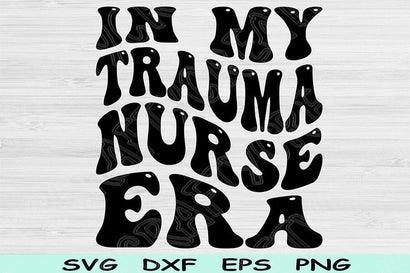 In My Trauma Nurse Era Svg Dxf Png Cut Files, Trauma Nurse Svg, ER Nurse Svg Files For Cricut Retro Wavy Text Sublimation Digital Designs SVG TiffsCraftyCreations 